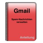 Gmail: Spam-Nachrichten verwalten