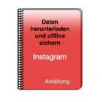 Instagram Dateien herunterladen und offline sichern